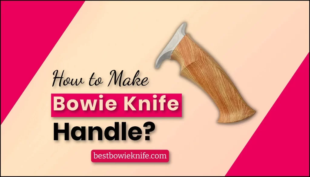 How to make bowie knife handle