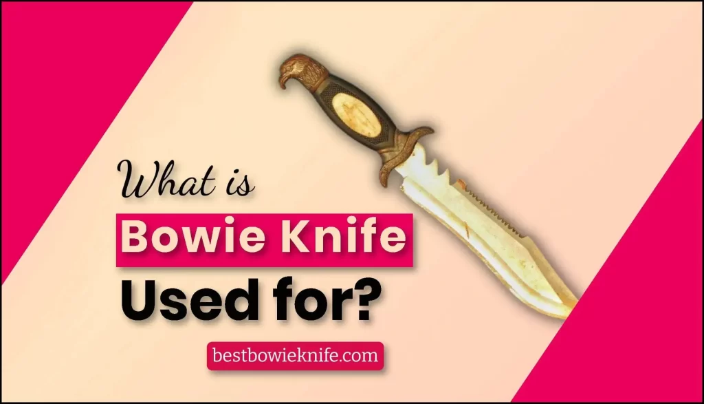 What is a Bowie Knife used for