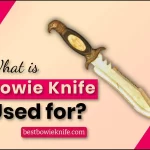 What is a Bowie Knife used for