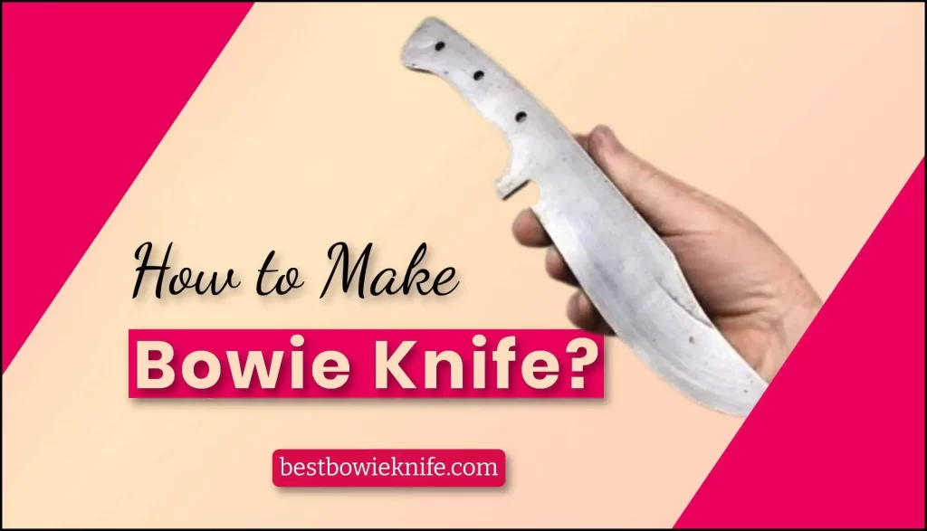 How to make a Bowie Knife