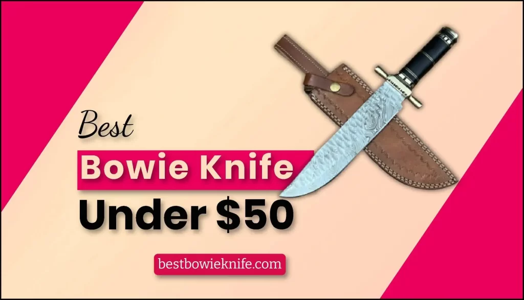 Best Bowie Knife Under 50