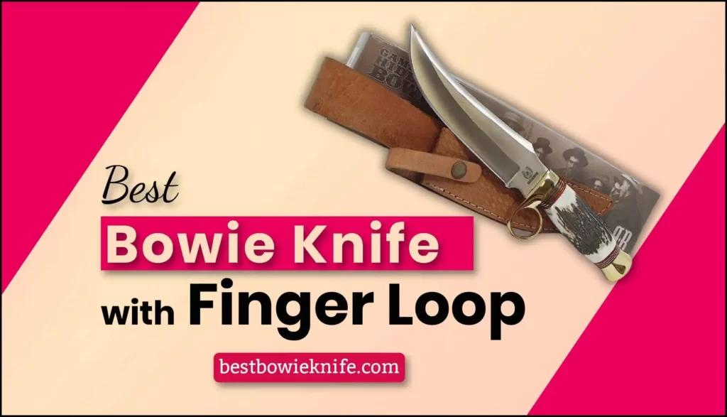 Best Bowie Knives with Finger Loop