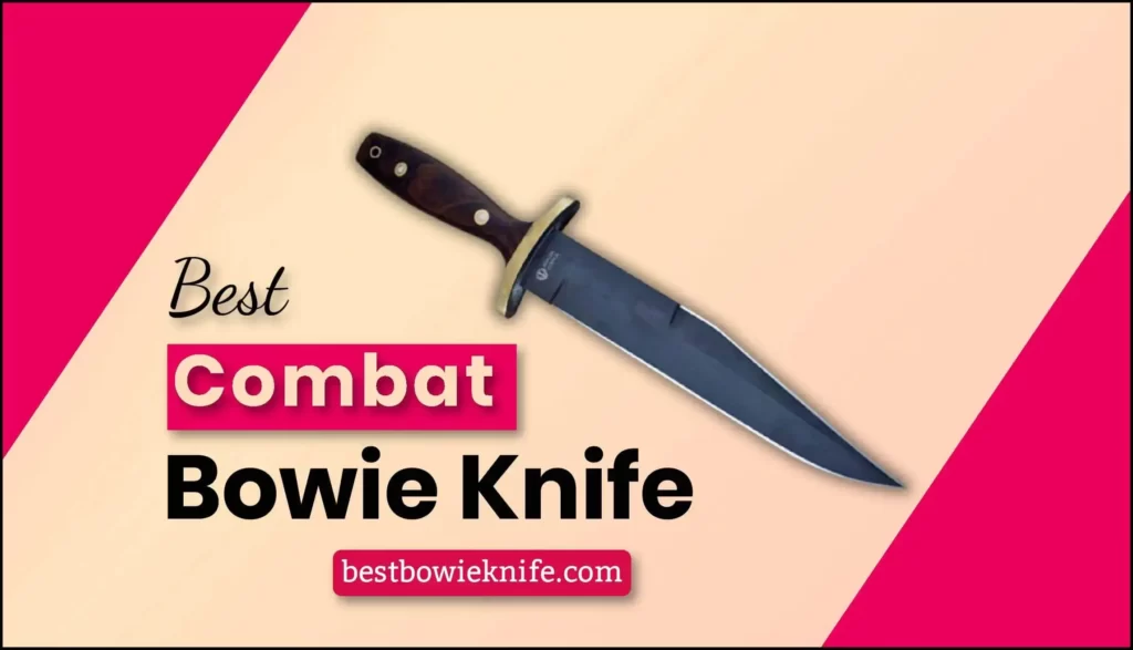Best Combat Bowie Knife