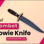 Best Combat Bowie Knife