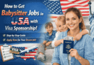 How to get babysitter jobs in USA with visa sponsorship in 2026. Learn requirements, salary, visa types, and step-by-step process to apply successfully.