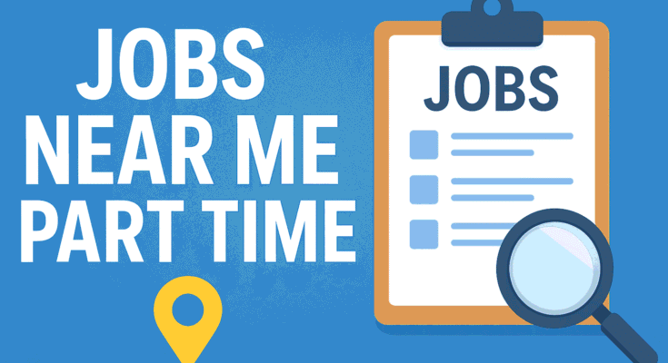 Jobs Near Me Part Time